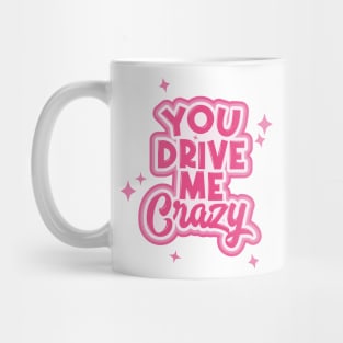 You Drive Me Crazy Typography Mug